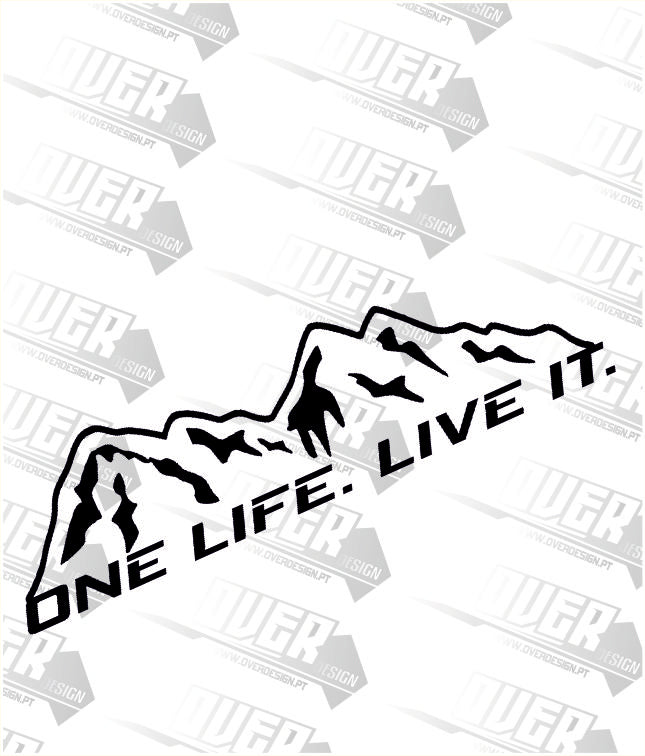 One Life. Live it. Mountains