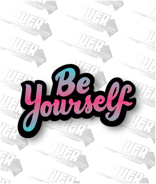 Be yourself