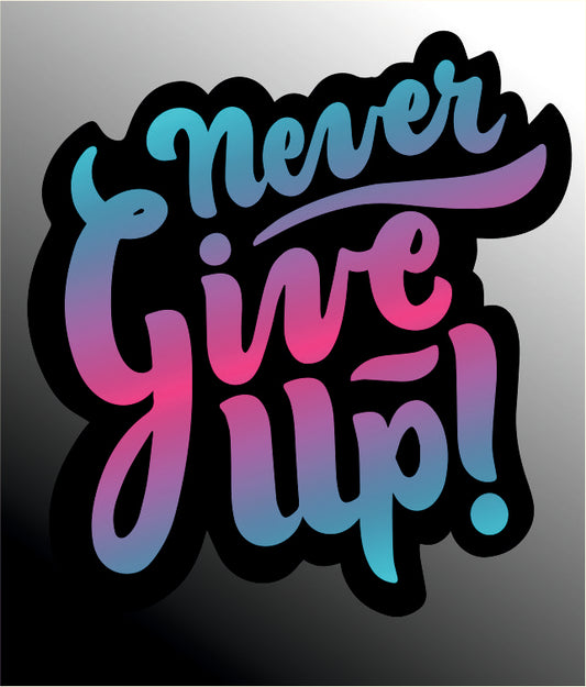Never Give up!
